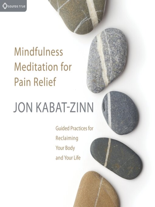 Title details for Mindfulness Meditation for Pain Relief by Jon Kabat-Zinn, PhD - Available